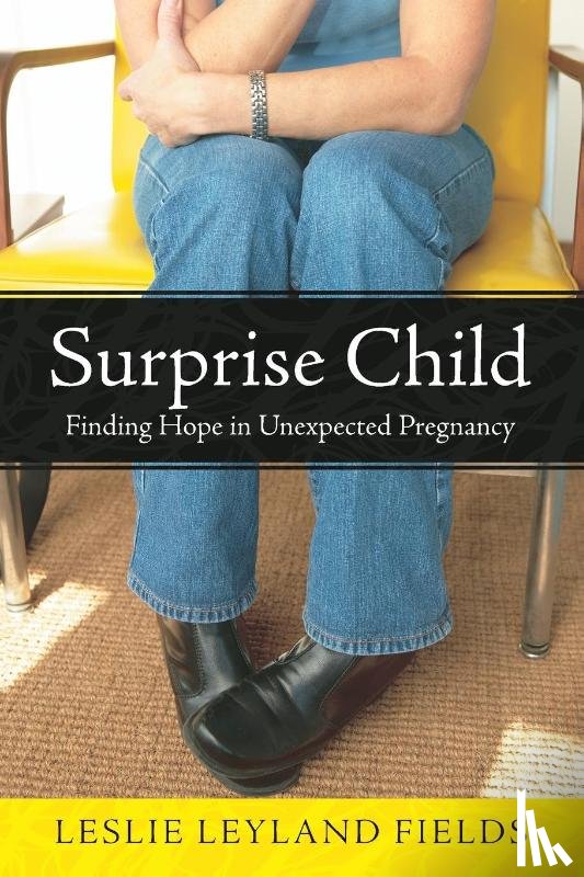 Fields, Leslie Leyland - Surprise Child