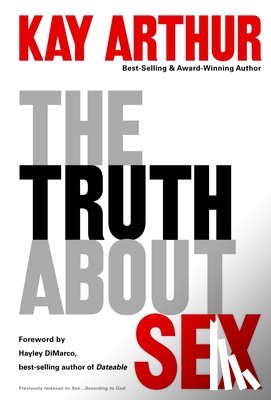 Arthur, Kay - The Truth About Sex