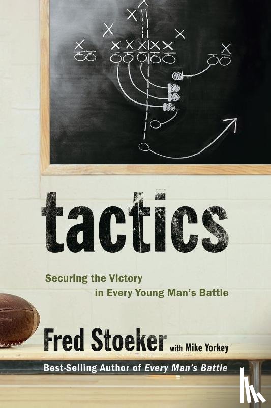 Stoeker, Fred, Yorkey, Mike - Tactics: Winning the Spiritual Battle for Purity