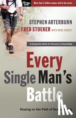 Arterburn, Stephen, Stoeker, Fred, Yorkey, Mike - Every Single Man's Battle