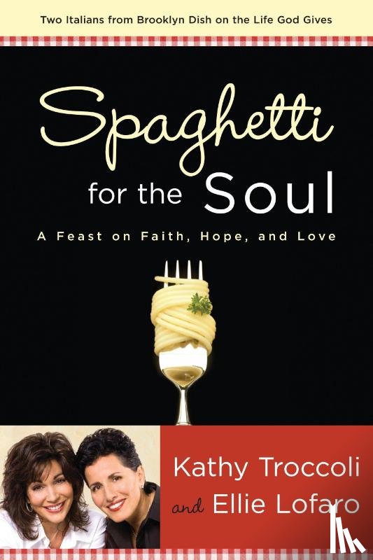 Troccoli, Kathy, Lofaro, Ellie - Spaghetti for the Soul