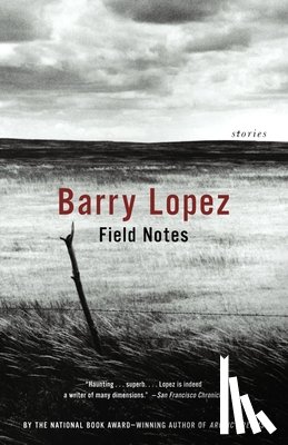 Lopez, Barry - Field Notes
