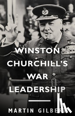 Gilbert, Martin - Winston Churchill's War Leadership