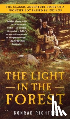 Richter, Conrad - LIGHT IN THE FOREST