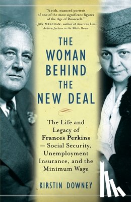 Downey, Kirstin - WOMAN BEHIND THE NEW DEAL