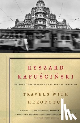 Kapuscinski, Ryszard - Kapuscinski, R: Travels with Herodotus