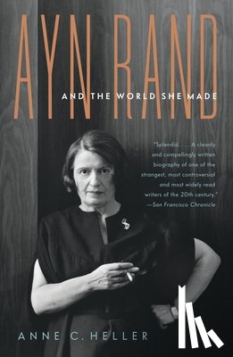 Heller, Anne Conover - Ayn Rand and the World She Made
