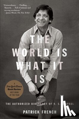 French, Patrick - The World Is What It Is: The Authorized Biography of V.S. Naipaul