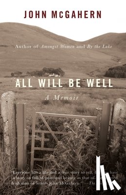 McGahern, John - All Will Be Well: All Will Be Well: A Memoir
