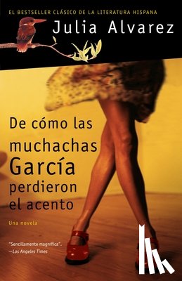 Alvarez, Julia - de Cómo Las Muchachas García Perdieron El Acento / How the Garcia Girls Lost Their Accents