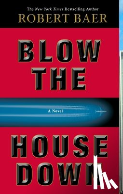 Baer, Robert - Blow the House Down
