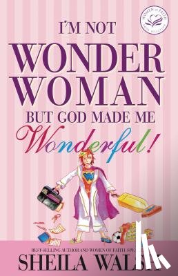 Walsh, Sheila - I'm Not Wonder Woman