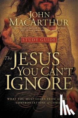 MacArthur, John F. - The Jesus You Can't Ignore (Study Guide)