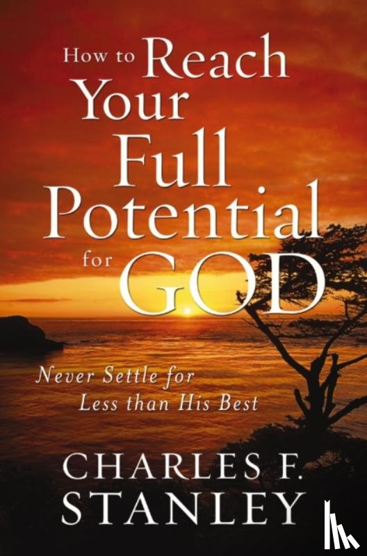 Stanley, Charles F. - How to Reach Your Full Potential for God