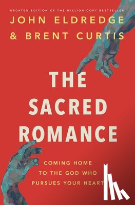 Eldredge, John - The Sacred Romance Revised and Updated Edition