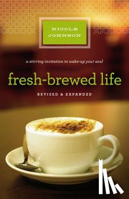 Johnson, Nicole - Fresh-Brewed Life Revised and Updated
