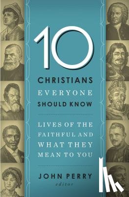  - 10 Christians Everyone Should Know