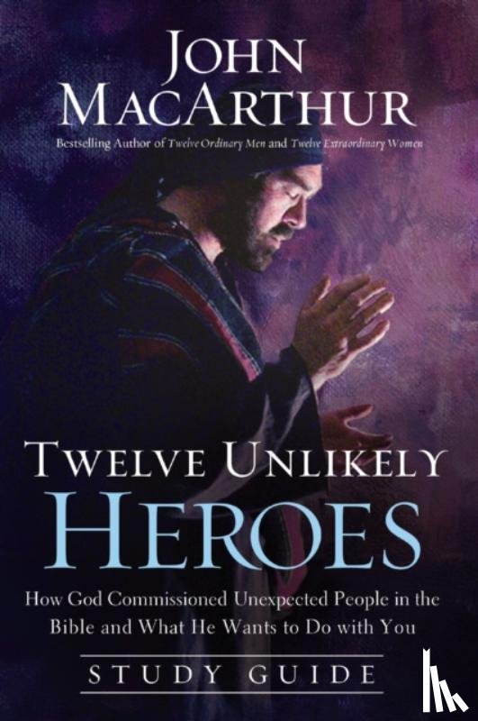 MacArthur, John F. - Twelve Unlikely Heroes Study Guide