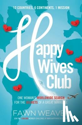 Weaver, Fawn - Happy Wives Club: One Woman's Worldwide Search for the Secrets of a Great Marriage