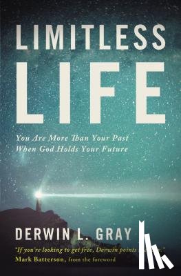Gray, Derwin L. - Limitless Life