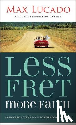 Lucado, Max - Less Fret, More Faith