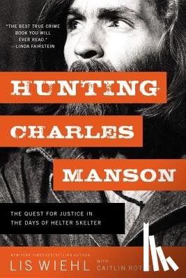 Wiehl, Lis - Hunting Charles Manson: The Quest for Justice in the Days of Helter Skelter