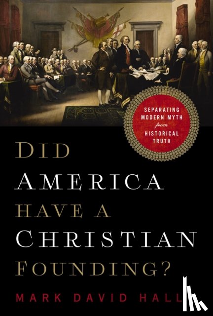 Hall, Mark David - Did America Have a Christian Founding?