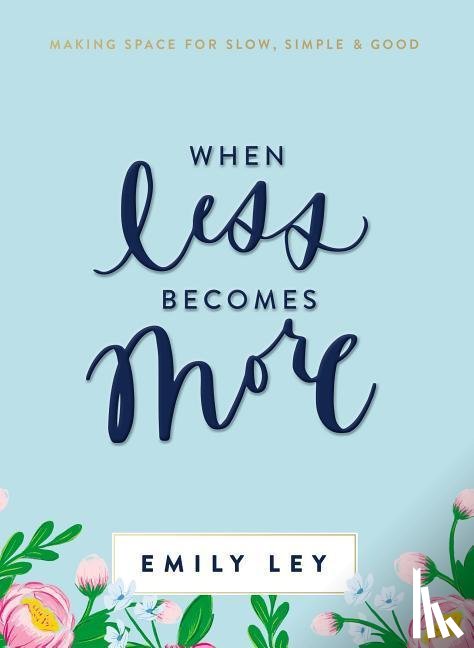 Ley, Emily - When Less Becomes More