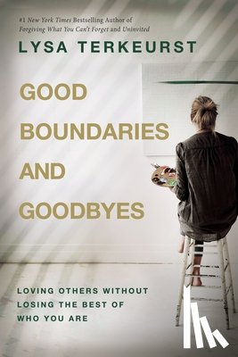 Terkeurst, Lysa - Terkeurst, L: Good Boundaries and Goodbyes