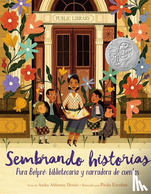 Denise, Anika Aldamuy - Sembrando historias: Pura Belpre: bibliotecaria y narradora de cuentos