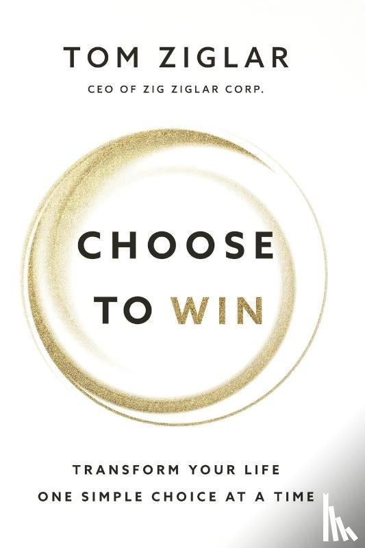 Tom Ziglar - Choose to Win