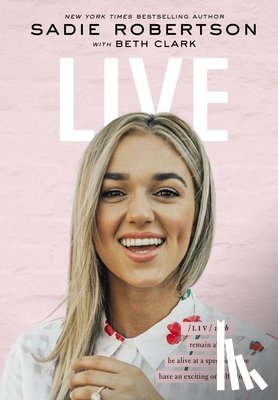 Huff, Sadie Robertson - Live: Remain Alive, Be Alive at a Specified Time, Have an Exciting or Fulfilling Life