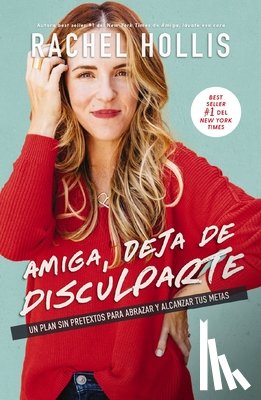 Hollis, Rachel - Amiga, deja de disculparte: Un plan sin pretextos para abrazar y alcanzar tus metas