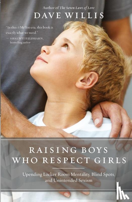 Willis, Dave - Raising Boys Who Respect Girls