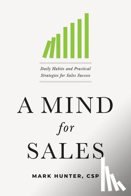 Hunter Csp, Mark - A Mind for Sales: Daily Habits and Practical Strategies for Sales Success