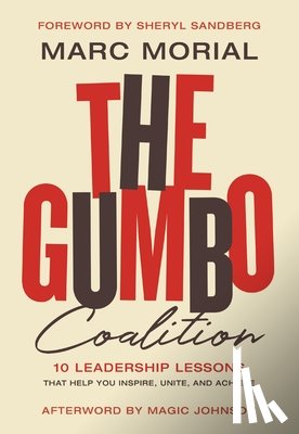 Morial, Marc - The Gumbo Coalition: 10 Leadership Lessons That Help You Inspire, Unite, and Achieve