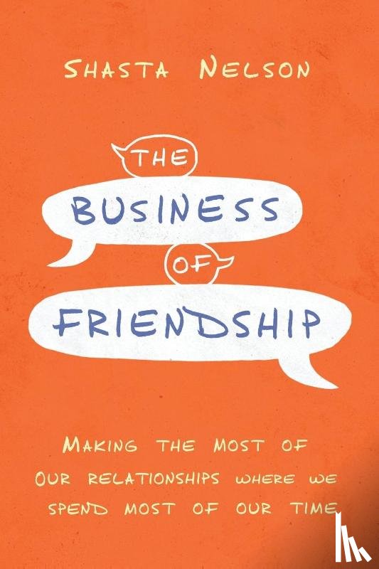 Nelson, Shasta - The Business of Friendship