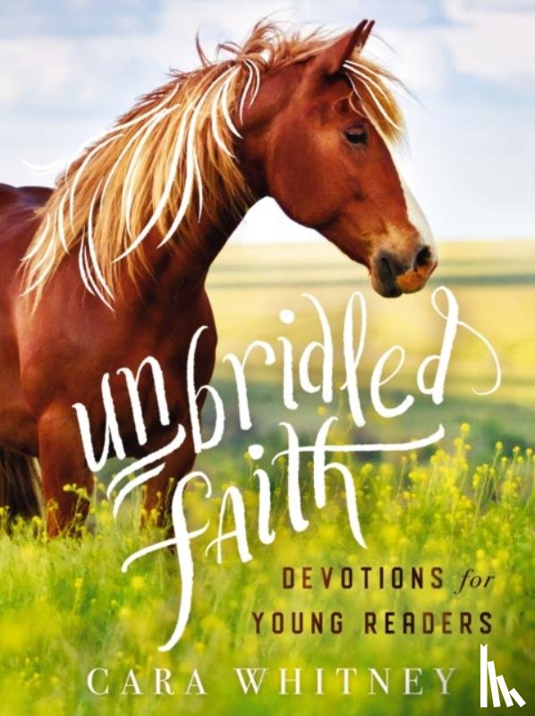 Whitney, Cara - Unbridled Faith Devotions for Young Readers