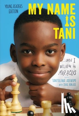 Adewumi, Tani - My Name Is Tani . . . and I Believe in Miracles Young Readers Edition