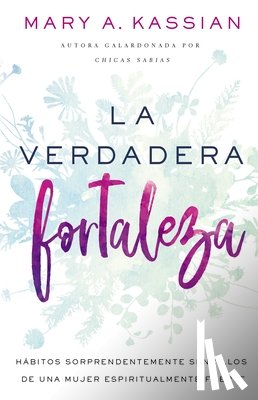 Kassian, Mary A - La Verdadera Fortaleza