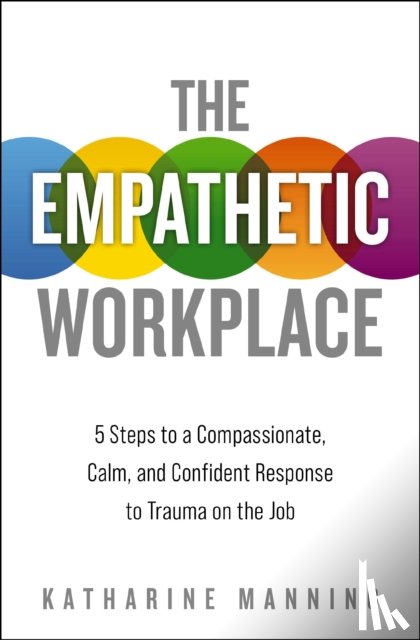 Manning, Katharine - The Empathetic Workplace