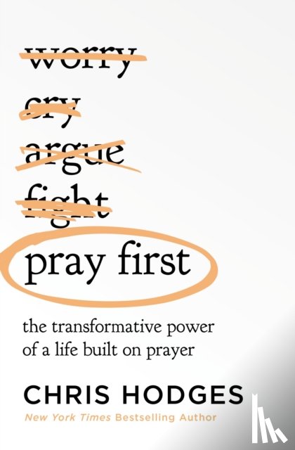 Hodges, Chris - Pray First: The Transformative Power of a Life Built on Prayer