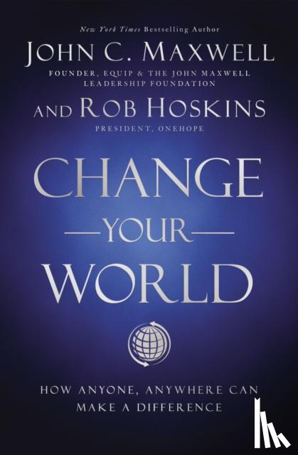 Maxwell, John C., Hoskins, Rob - Change Your World