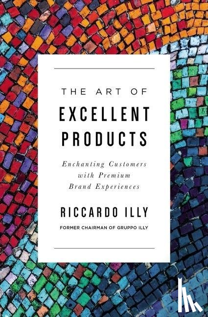 Illy, Riccardo - The Art of Excellent Products