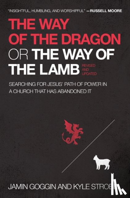 Goggin, Jamin, Strobel, Kyle - The Way of the Dragon or the Way of the Lamb