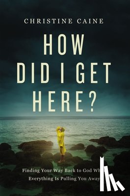 Caine, Christine - How Did I Get Here?