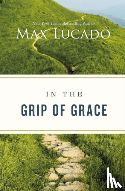 Lucado, Max - In the Grip of Grace