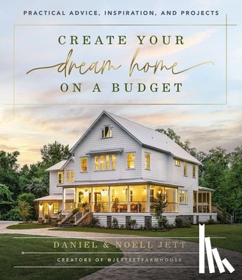 Jett, Daniel, Jett, Noell - Create Your Dream Home on a Budget