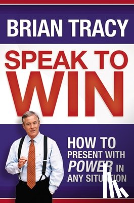 Tracy, Brian - Tracy, B: Speak to Win