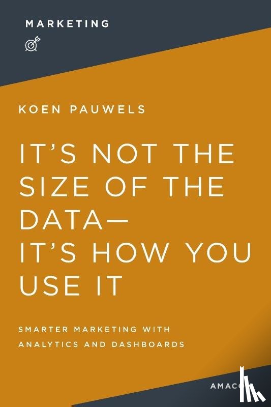 Pauwels, Koen - It's Not the Size of the Data -- It's How You Use It